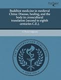 Buddhist medicine in medieval China: Disease, healing, and the body in crosscultural translation (second to eighth centuries C.E.).