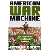 American War Machine: Deep Politics, the CIA Global Drug Connection, and the Road to Afghanistan (War and Peace Library)