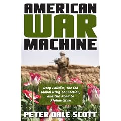 American War Machine: Deep Politics, the CIA Global Drug Connection, and the Road to Afghanistan