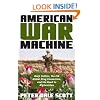 American War Machine: Deep Politics, the CIA Global Drug Connection, and the Road to Afghanistan (War and Peace Library)
