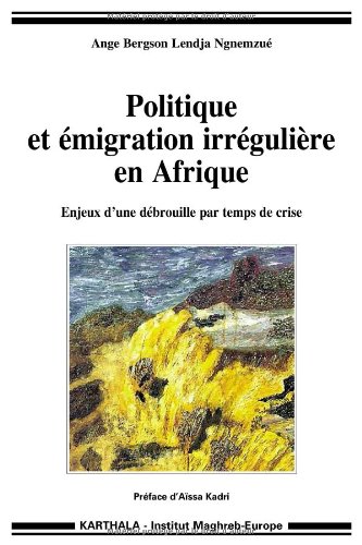 Politique et émigration irrégulière en Afrique. Enjeux d'une débrouille par temps de crise