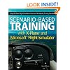 Scenario-Based Training with X-Plane and Microsoft Flight Simulator: Using PC-Based Flight Simulations Based on FAA-Industry Training Standards