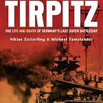 Tirpitz: The Life and Death of Germany's Last Super Battleship | Niklas Zetterling,Michael Tamelander