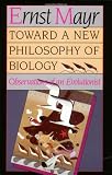 Toward a New Philosophy of Biology: Observations of an Evolutionist
