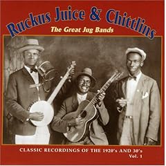 Ruckus Juice & Chitlins, Vol. 1: The Great Jug Bands