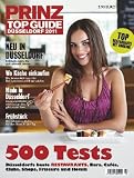 PRINZ Top Guide D&uuml;sseldorf 2011: 500 Tests / D&uuml;sseldorfs beste Restaurants, Bars, Caf&eacute;s, Clubs, Shops, Friseure und Hotels - 