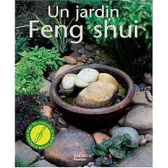 Un jardin Feng Shui : Am�liorez votre bien-�tre, votre sant� et rencontrez le succ�s en cr�ant un jardin harmonieux