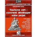 Tourisme Vert : Comment D�velopper Votre Projet - Deuxi�me Edition