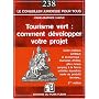 Tourisme Vert : Comment D�velopper Votre Projet - Deuxi�me Edition