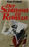 Der Schl&uuml;ssel zu Rebecca - Roman - Ken Follett