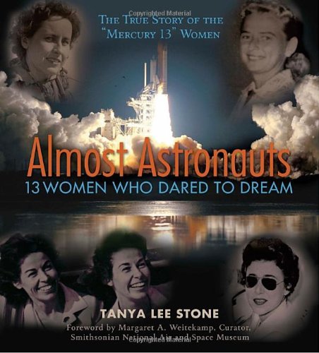 Almost Astronauts: 13 Women Who Dared to Dream (Jane Addams Honor Book (Awards))