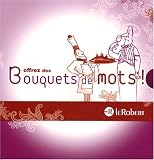Offrez des Bouquets de mots ! : Coffret en 2 volumes : Ripaille et marmitons, Les mots de la table ; Carafes et alambics, Les mots du vin et autres boissons