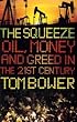 The Squeeze: Oil Money and Greed in the 21st Century