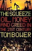 The Squeeze: Oil Money and Greed in the 21st Century