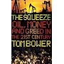 The Squeeze: Oil Money and Greed in the 21st Century