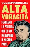 Alta voracit�. Fermiamo la politica che si sta mangiando il nostro Paese (Saggi italiani)