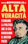 Alta voracit�. Fermiamo la politica che si sta mangiando il nostro Paese
