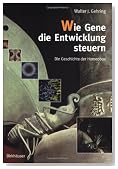 Wie Gene die Entwicklung steuern: Die Geschichte des Homeobox (German Edition)