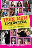 Teen Mom Confidential: Secrets & Scandals From MTVs Most Controversial Shows