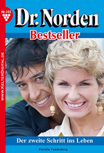 Dr. Norden Bestseller 103 - Arztroman: Der zweite Schritt ins Leben (German Edition)