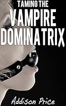 Taming the Vampire Dominatrix Taming the Vampire Dominatrix