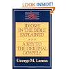 Idioms in the Bible Explained and a Key to the Original Gospels