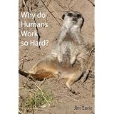 Why do Humans Work so Hard?