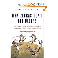 Why Zebras Don't Get Ulcers, Third Edition by Robert M. Sapolsky
