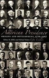 The American Presidency: Origins and Development, 1776-2007, 5th Edition (American Presidency (CQ))
