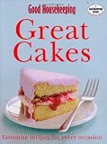 Good Housekeeping Great Cakes: Favourite Recipes for Every Occasion
