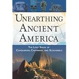 Unearthing Ancient America: The Lost Sagas of Conquerors, Castaways, and Scoundrels