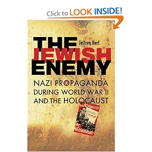 The Jewish Enemy: Nazi Propaganda during World War II and the Holocaust Jeffrey Herf