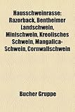 Hausschweinrasse: Razorback, Bentheimer Landschwein, Minischwein, Kreolisches Schwein, Mangalica-Schwein, Cornwallschwein-