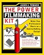 The Power Filmmaking Kit: Make Your Professional Movie on a Next-to-Nothing Budget