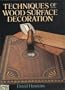 The techniques of wood surface decoration