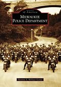Milwaukee Police Department (Images of America: Wisconsin)