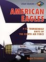 American Eagles: P-47 Thunderbolt Units of the 8th Air Force (American Eagles Series)