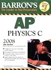 Barron's AP Physics C 2008 (Barron's How to Prepare for the Ap Physics C  Advanced Placement Examination)