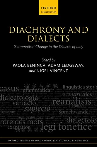 Diachrony and Dialects: Grammatical Change in the Dialects of Italy (Oxford Studies in Diachronic and Historical Linguistics)