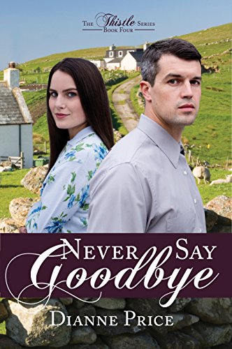 Never Say Goodbye (The Thistle Series Book 4)