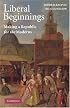 Liberal Beginnings: Making a Republic for the Moderns