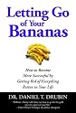 Letting Go of Your Bananas: How to Become More Successful by Getting Rid of Everything Rotten in Your Life