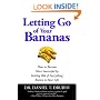 Letting Go of Your Bananas: How to Become More Successful by Getting Rid of Everything Rotten in Your Life