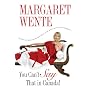 You Can't Say That In Canada: Canada's Most Influe&hellip by Margaret Wente