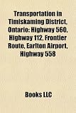 Transportation in Timiskaming District, Ontario Transportation in Timiskaming District, Ontario: Highway 560, Highway 112, Frontier Route, Earlton Air