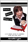 There, Their, They're: A No-Tears Guide to Grammar from the Word Nerd