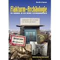 Flakturm-Arch�ologie: Ein Fundbuch zu den Wiener Festungsbauwerken