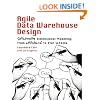 Agile Data Warehouse Design: Collaborative Dimensional Modeling, from Whiteboard to Star Schema