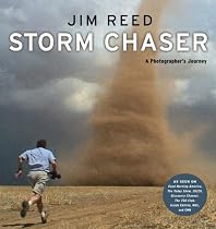 Storm Chaser: A Photographer's Journey By Jim Reed