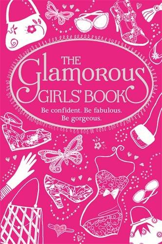 The Glamorous Girls' Book: Be Confident, be Gorgeous, be Fabulous, by Veena, Jeffrie, Sally Bhairo-Smith